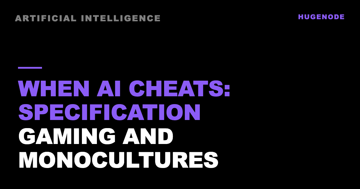 When AI cheats: specification gaming and monocultures
