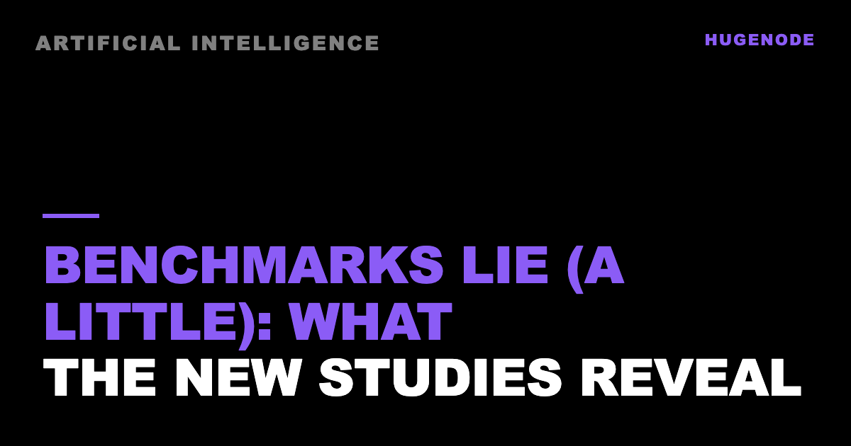 Benchmarks lie (a little): what the new studies reveal