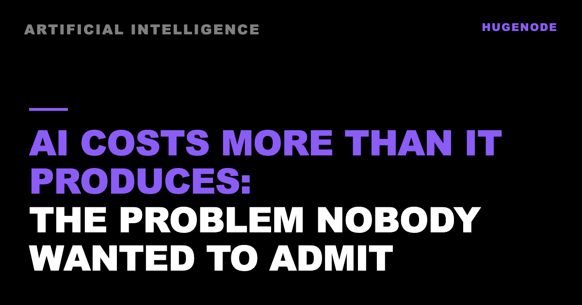 AI costs more than it produces: the problem nobody wanted to admit