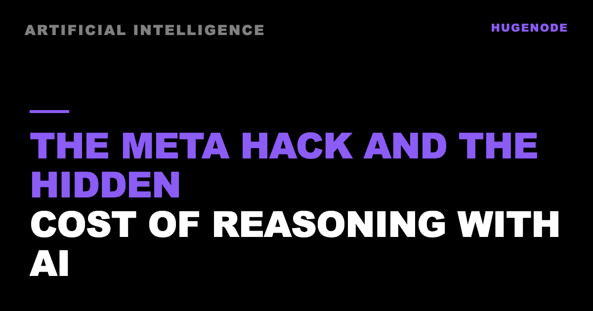 The Meta hack and the hidden cost of reasoning with AI