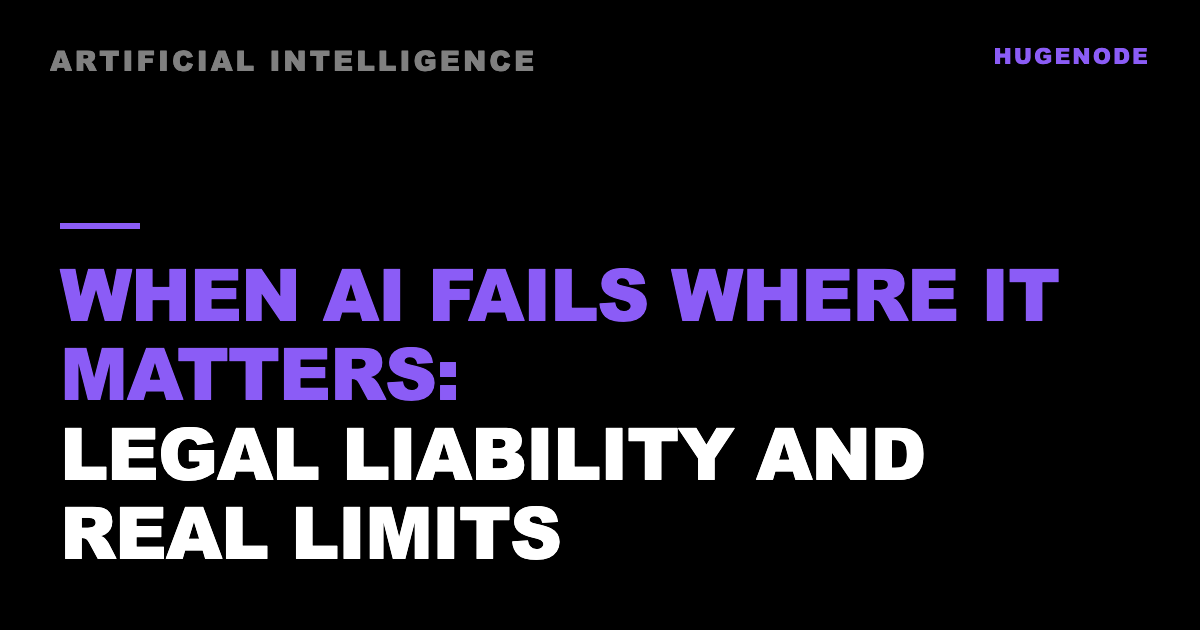 When AI fails where it matters: legal liability and real limits