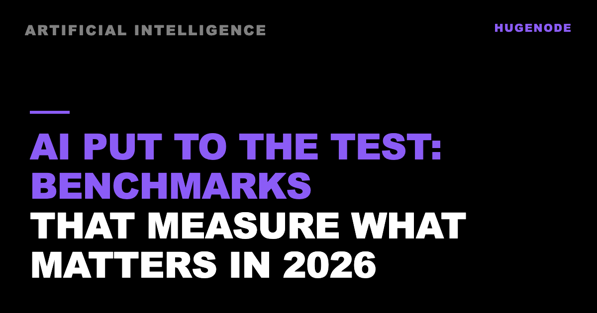 AI put to the test: benchmarks that measure what matters in 2026
