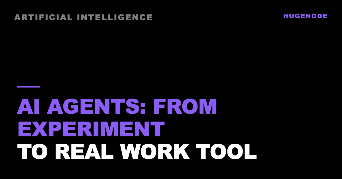 AI agents: from experiment to real work tool
