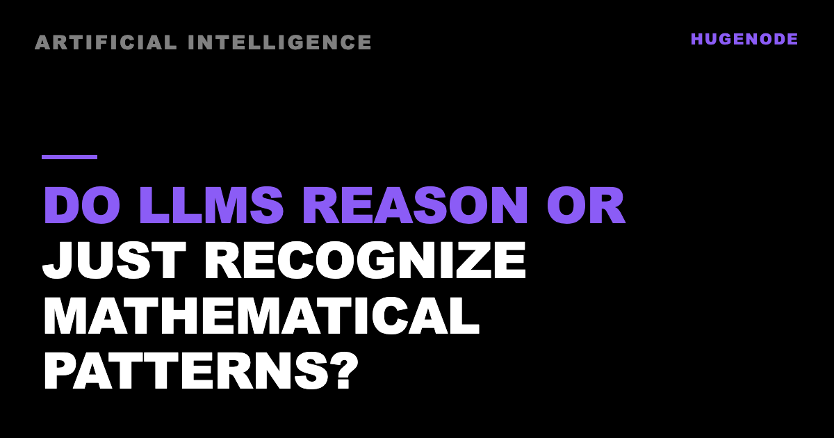 Do LLMs reason or just recognize mathematical patterns?
