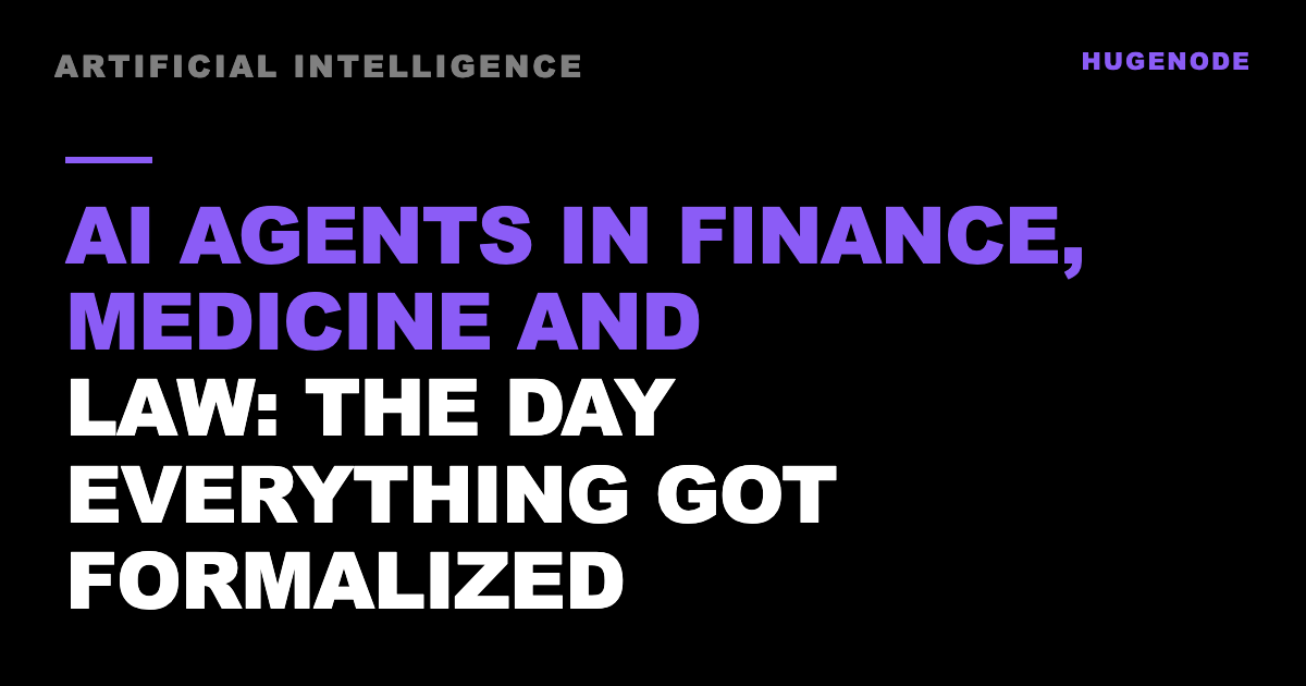 AI agents in finance, medicine and law: the day everything got formalized