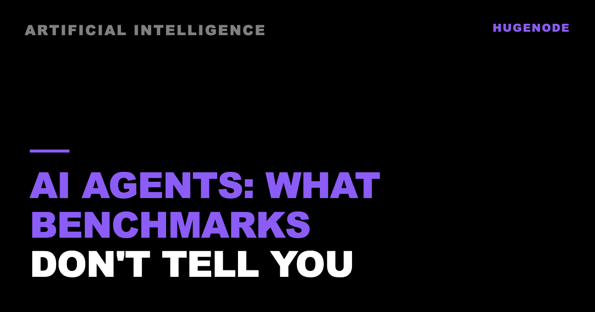 AI agents: what benchmarks don't tell you