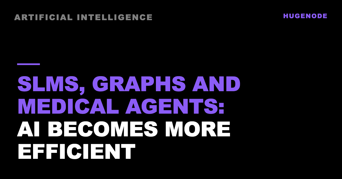 SLMs, graphs and medical agents: AI becomes more efficient